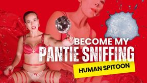 Become My Pantie sniffing Human Spittoon
