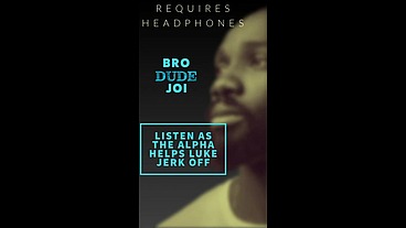 Bro Dude JOI Listen as the Black Alpha Helps his Buddy Luke Jerk off for Pornwhores