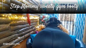 Step Mommy's sweaty gym booty