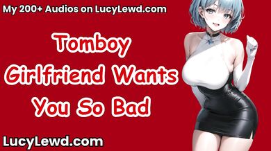 Tomboy Girlfriend Wants You So Bad - ASMR Audio