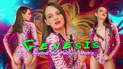 GENESIS: Beyond the Pleasure Matrix