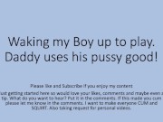 Daddy wakes the boy up and fucks him good. Gay Straight Pussy Cunt Fag Verbal Dirty Talk