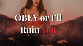Obey or I’ll Ruin You
