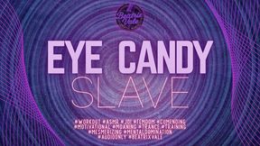 Eye Candy Slave