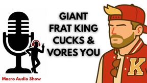 Giant Frat King Cucks & Vores You