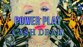 * Power Play Cash Drain *