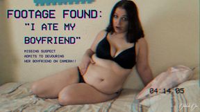 Footage Found I Ate My Boyfriend