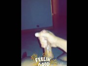 Clips of me edging. and then ....