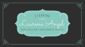 21# laury angel - good girls only masturbate anally