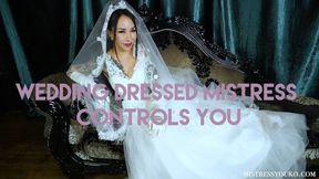 Wedding Dressed Mistress Controls you