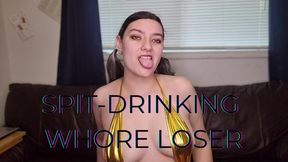 SPIT-DRINKING WHORE LOSER