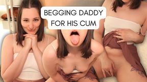 Begging Daddy For His Cum