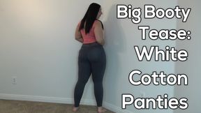 Big Booty Tease: White Cotton Panties