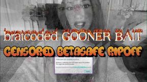 bratcoded GOONER BAIT (Censored Betasafe RIPOFF) @Bbratfish