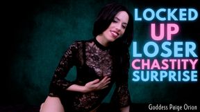 Locked Up Loser Chastity Surprise