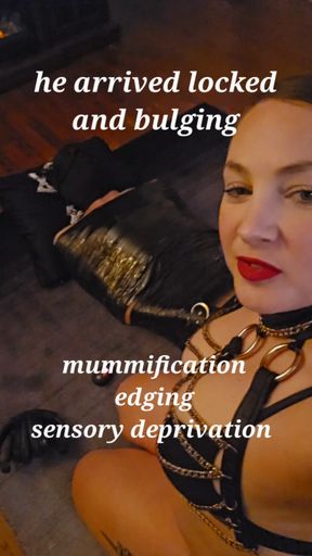 Edging. Mummification. Sensory Deprivation.