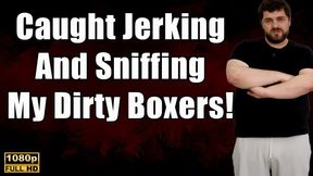 Caught Jerking Off While Sniffing My Dirty Boxers - Full HD 1080p - KingMarti