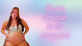 Sissies Deserve To Be Pregnant