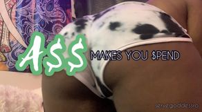 A$$ MAKES YOU $PEND