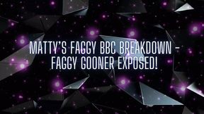 Matty&#039;s Faggy BBC Breakdown - Faggy Gooner Exposed!