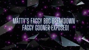 Matty&#039;s Faggy BBC Breakdown - Faggy Gooner Exposed!