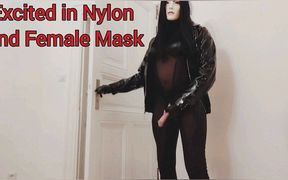 Excited in Nylon and Female Mak