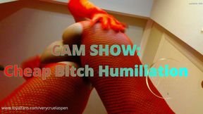 Cam Show: Cheap Bitch Humiliation