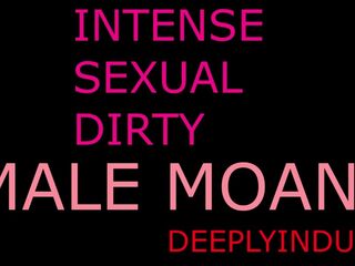 MALE MOANING AND GROANING (COMPOLATION)SOLO MALE DIRTY TALKING DADDY DOM INTENSE LOUD MOAN GROWLING