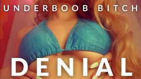 UNDERBOOB BITCH DENIAL