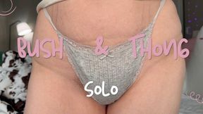 Bush and thong solo
