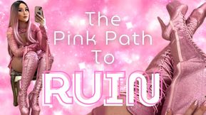The Pink Path To Ruin