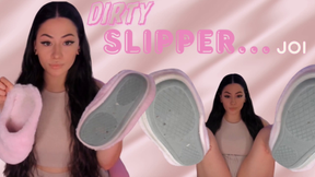 Dirty Slipper... joi.