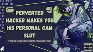 Perverted Hacker Makes You His Personal Cam Slut | Male Moaning Audio ASMR