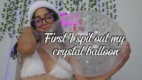 First I spit out my crystal balloon a lot and then I burst it