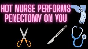 HOT NURSE PERFORMS PENECTOMY ON YOU!