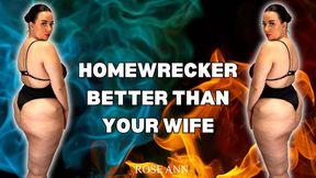 Femdom - Homewrecker - POV - Better than your wife -Homewrecking - Big Ass - Featuring Rose Ann