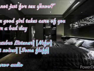 Your Valuable Girl Takes Care Of YOU After a Long Day [Succubus Listener] [F4F] [Aftercare]