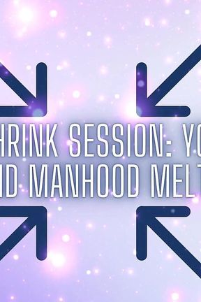 Sissy Shrink Session - Your Mind and Manhood Melted