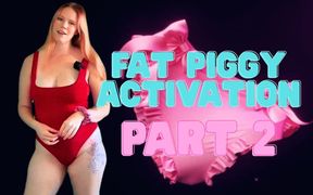 Fat Piggy Activation Part 2