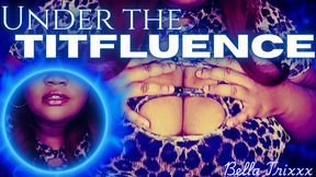 Under the Titfluence - Aroma Tit Worship - Bella Trixxx Mind Fuck Gooning for the Aroma Addicted 720p