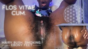 FLOS VITAE CUM. Hairy Bush, Smoking, Ebony Feet