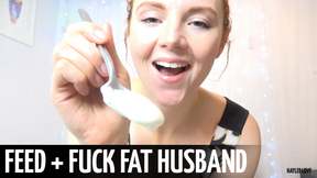 Feed + Fuck Fat Husband