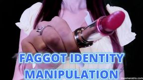 FAGGOT IDENTITY MANIPULATION