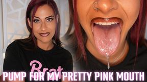 “Pump For My Pretty Pink Mouth” [MOUTH + DROOLING]