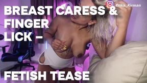 Breast Caress & Finger Lick – Fetish Tease