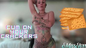 Cum on Your Crackers