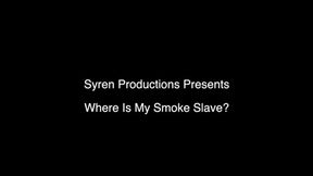 Where Is My Smoke Slave? (1080p)