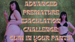 Advanced Premature Ejaculation Challenge: Cum in your Pants!