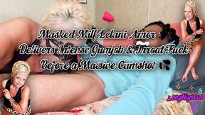 Masked Milf Lelani Amor Delivers Intense Gumjob & Throat Fuck Before a Massive Cumshot!