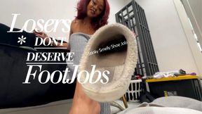Losers DONT Deserve FootJobs! SMELLY SHOEJOB